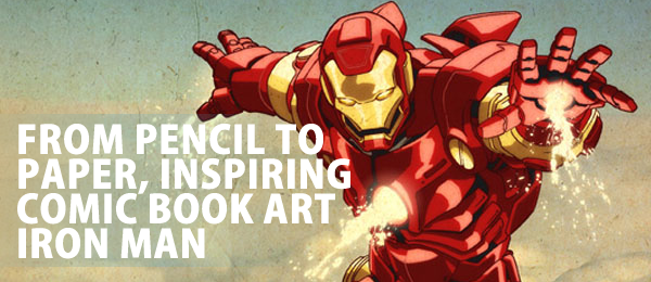 From Pencil To Paper Inspiring Comic Book Art Iron Man